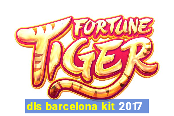 dls barcelona kit 2017